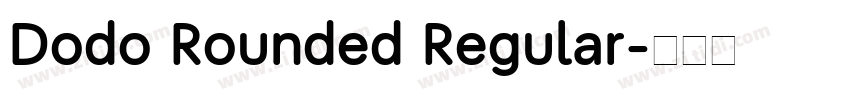 Dodo Rounded Regular字体转换 Dodo Rounded Regular字体转换